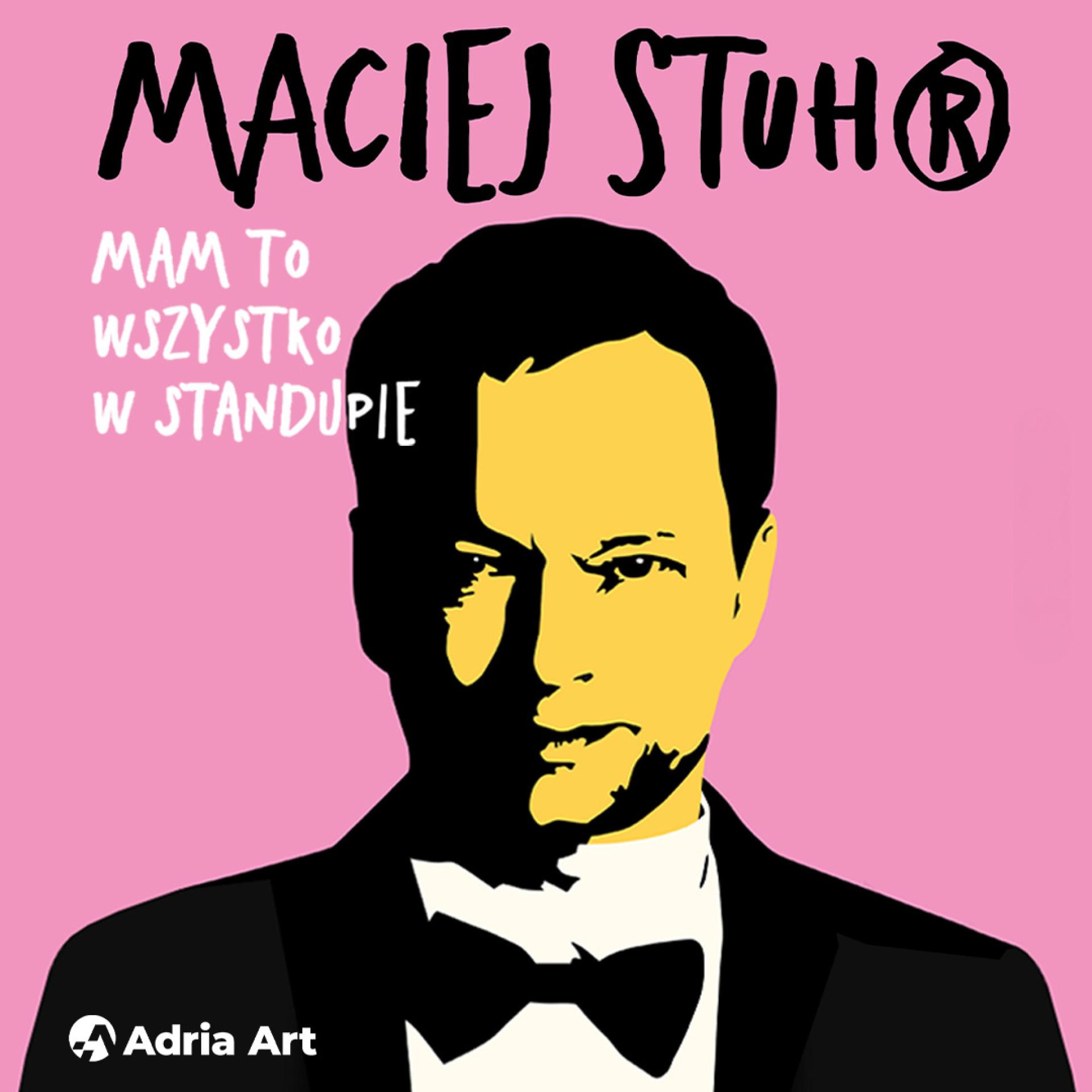 Maciej Stuhr: MAM TO WSZYSTKO W STANDUPIE!