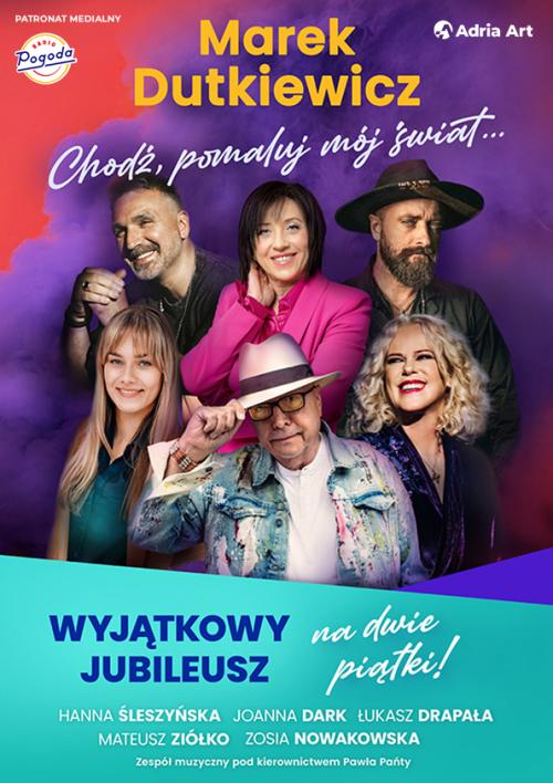 Marek Dutkiewicz - Chodź, pomaluj mój świat... Wyjątkowy jubileusz na dwie piątki!