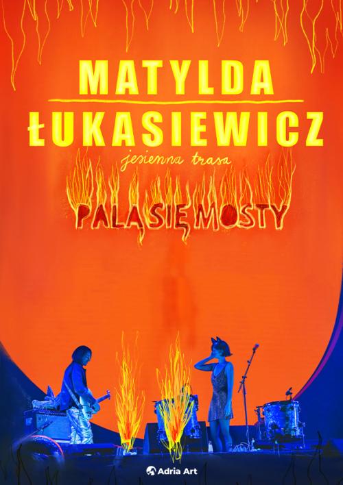 Matylda/Łukasiewicz - Palą Się Mosty