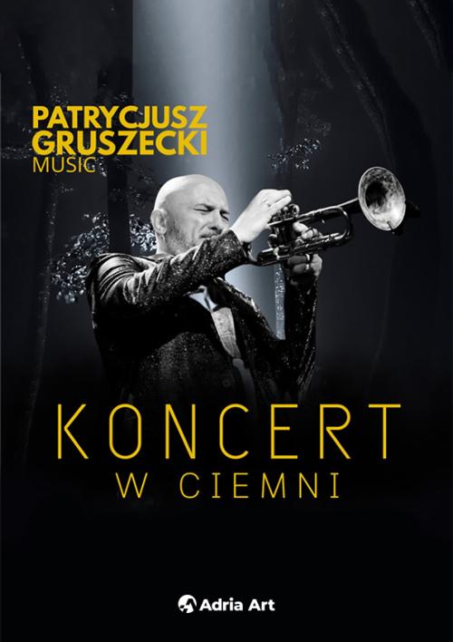 "Koncert w ciemni" Patrycjusz Gruszecki